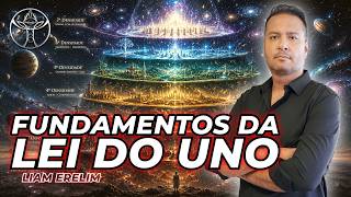 FUNDAMENTOS DA LEI DO UNO | Liam Erelim