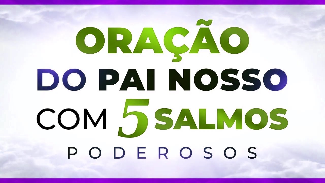 2025 DE BÊNÇÃOS A ORAÇÃO DO PAI NOSSO, SALMO 23, SALMO 46, SALMO 70, SALMO 91 e SALMO 121
