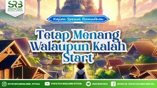 Tetap Menang Walaupun Kalah Start - Ustadz Dr. Syafiq Riza Basalamah, MA