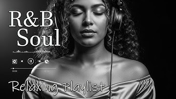 【R&B Soul】Relaxing Romantic Playlist - Smooth Vocals & Chill Groove Study • Focus • Relax