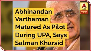 Abhinandan Varthaman Matured As Pilot During UPA, Says Salman Khurshid | ABP News screenshot 5
