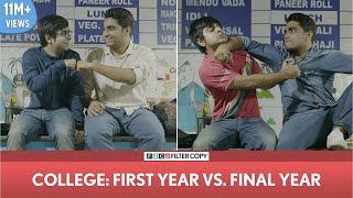 FilterCopy | College -  First Year vs. Final Year | ft. Akash Deep Arora and Viraj