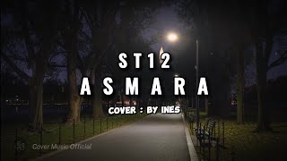 ASMARA - ST12 Cover By Ines (lirik lagu) 🎵