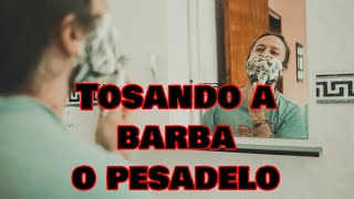 Tosando a barba: O pesadelo.