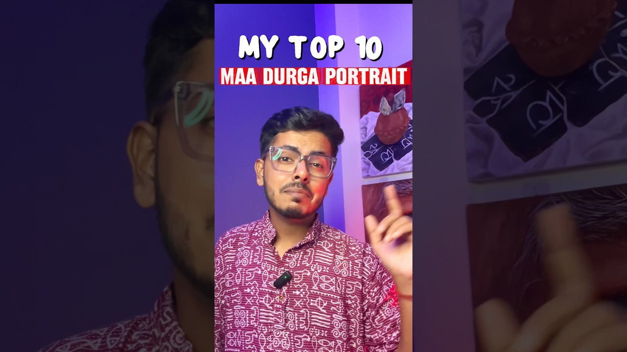 My Top 10 MaDurga Portrait // Wait for the last one 