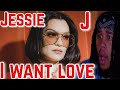 Jessie J - I Want Love (Official Music Video)| REACTION