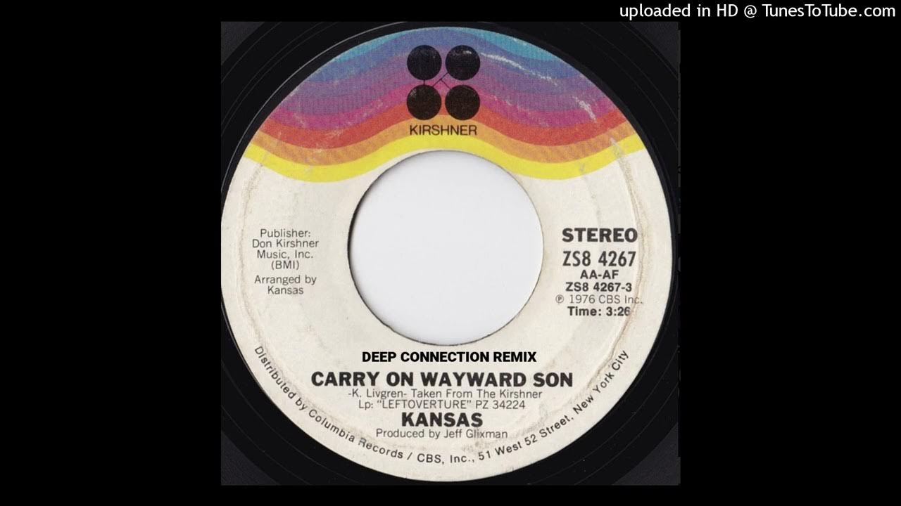 Kansas Carry On My Wayward Son (Deep Connection Remix) YouTube