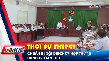 Chuẩn bị nội dung kỳ họp thứ 10 - HĐND TP. Cần Thơ | Cần Thơ TV
