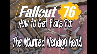 Fallout 76 How to Get Wendigo Mounted Head Plans