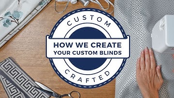 How We Create Your Custom Window Coverings
