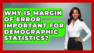 Why Is Margin Of Error Important For Demographic Statistics? - Demographic Data Answers
