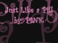 PiNK - Just like a pill (Lyrics)