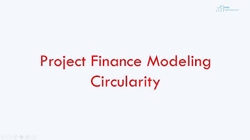 Circularity in Project Finance Model  - Financial Modeling