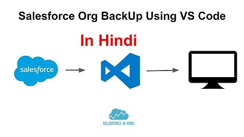 Salesforce Org Back Using VS Code In Hindi
