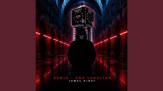 Ana lghaltan RMX - Jamal, Hinaf