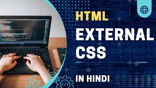 External css | External css tutorial | Css external style sheet | Web Development Tutorial in HINDI