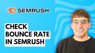How To Check Bounce Rate In Semrush 2026 Full Guide
