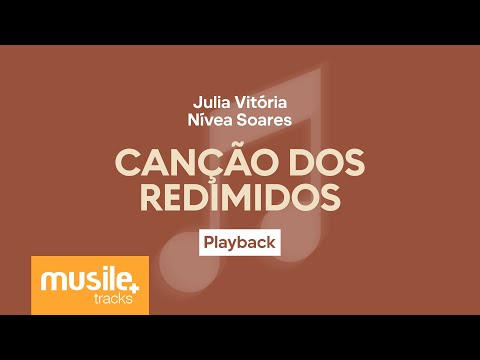 Julia Vitoria e Nivea Soares - Canção dos Redimidos | Playback com Letra