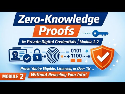 Zero-Knowledge Proofs for Private Digital Credentials | Module 2.2 video thumbnail