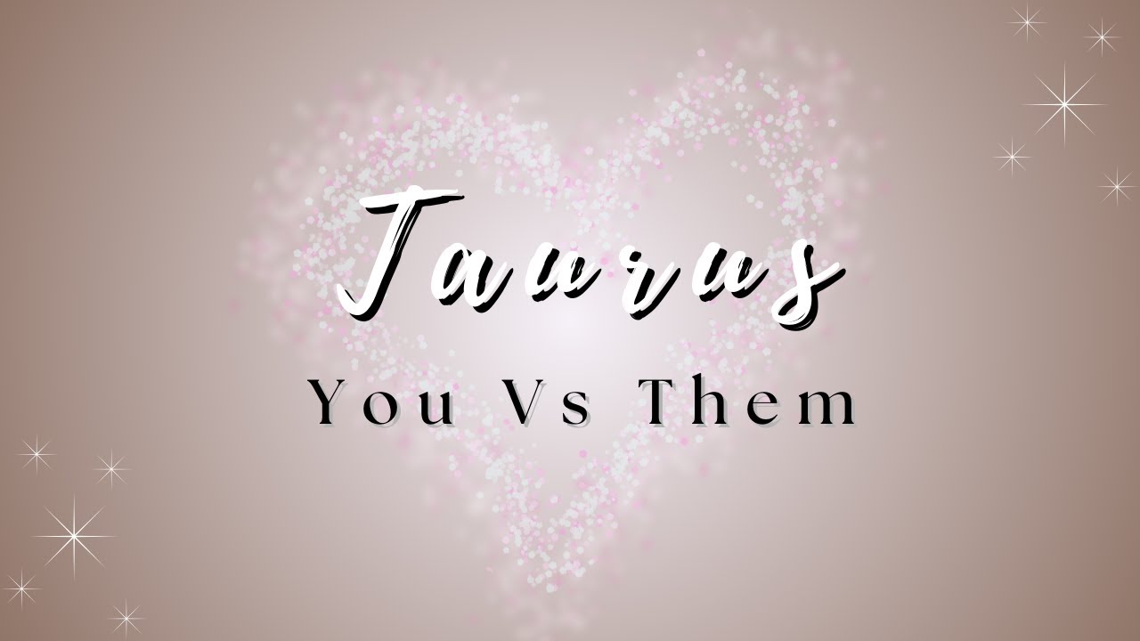 Taurus ♉ | They Want You… But Won’t Say It | You vs. Them