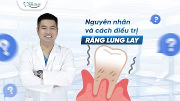 Nguyên Nhân Và Cách Điều Trị Răng Lung Lay | Nha Khoa Minh Châu