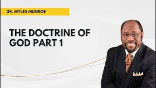 The Doctrine of God Part 1 || Dr. Myles Munroe Teachings