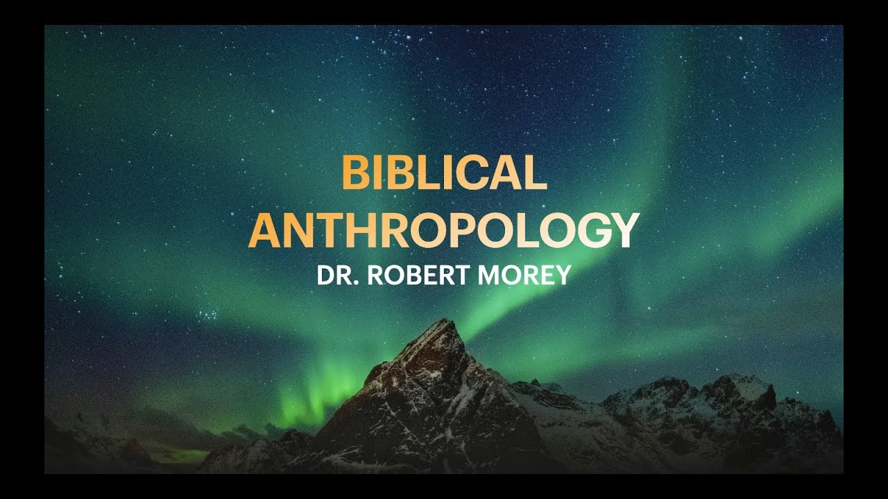 Dr. Robert Morey- The Biblical View of Man (3 of 8)