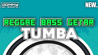 × BASS GETAR - TUMBA REGGAE🌴Lagu Full BassTerbaru 2024
