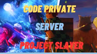 Project Slayers Code Private Server