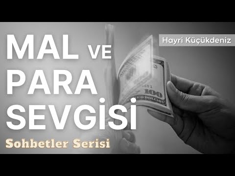 Mal ve Para Sevgisi - Hayri Küçükdeniz Sohbetler Serisi