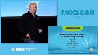 MozCon 2012 - 13 - Greg Boser - Redefining Business Models in a Post-Penguin World