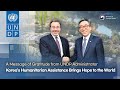 Korea's Humanitarian Assistance Brings Hope to the World