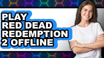 How to Play Red Dead Redemption 2 Offline (Updated)