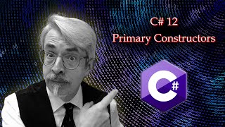 C# 12 Primary Constructors