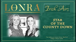 LONRA singing &quot;Star Of The County Down&quot;