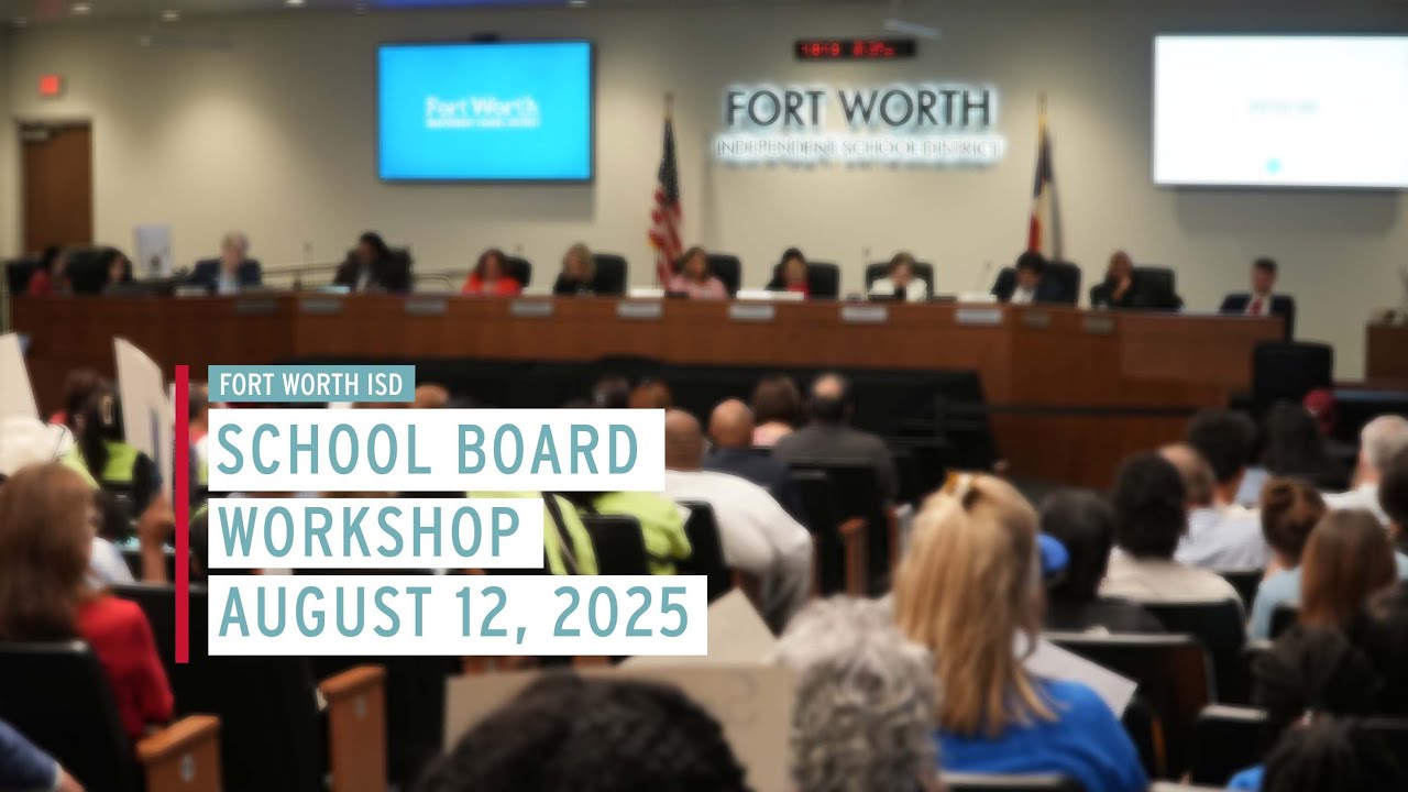 Fort Worth ISD School Board Workshop August 12, 2025 - YouTube