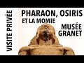 [Visite privée] Pharaon, Osiris et la Momie au musée Granet