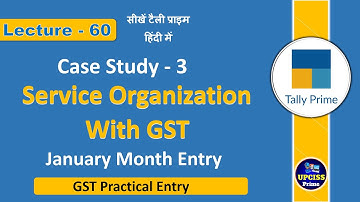 Case Study 3 January Month Entry | Service Organization with GST in Tally Prime Course | Lecture 60