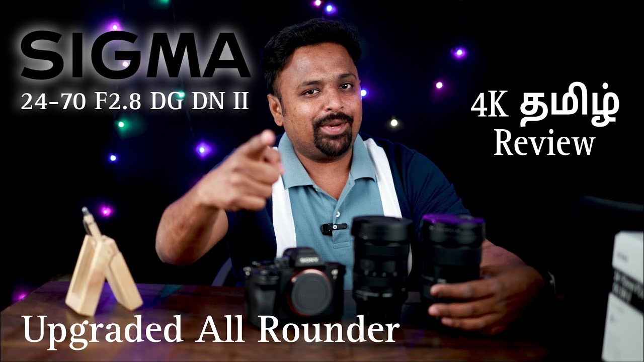 Sigma 24-70 F2.8 DG DN II - Tamil Review by Ibrahim