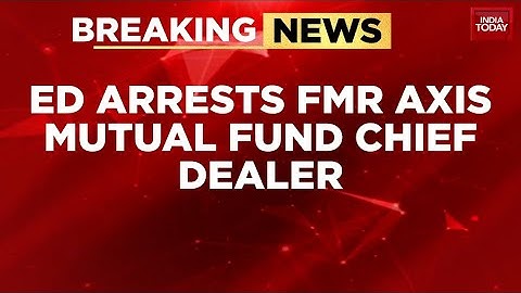 ED Arrests Former Axis Mutual Fund Chief in ₹200 Crore+ Front-Running Case