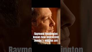 Raymond Reddington Knows How Impressive Dembes Abilities Are
