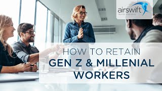 How to retain Gen Z and Millennial employees