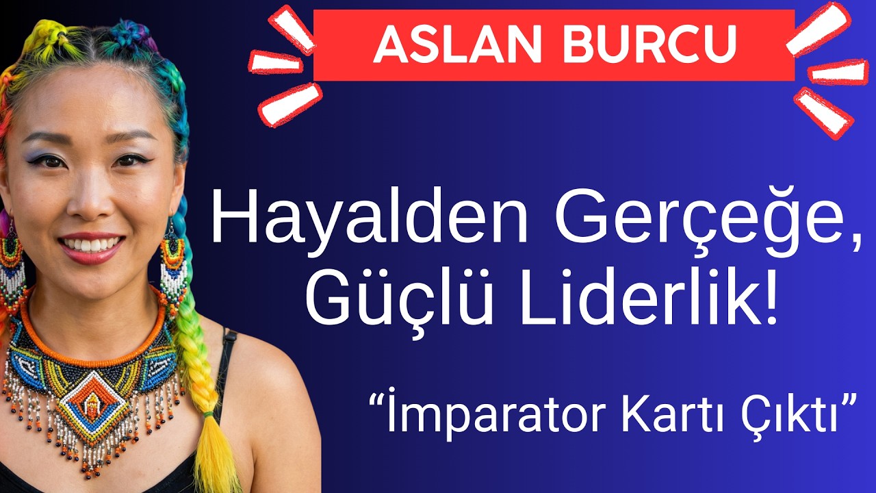 ASLAN BURCU | İmparator Kartı Çıktı - Hayalden Gerçeğe, Güçlü Liderlik!