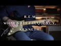 Rem  whats the frequency kenneth  guitar cover by robert bisquert