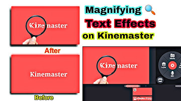 Magnifying glass effects in Kinemaster | Text editing effects in Kinemaster