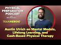 Austin Ulrich on Mental Models, Lifelong Learning, and Cash-Based Physical Therapy