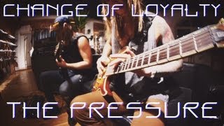 Change of Loyalty - The Pressure