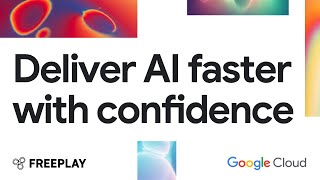 Get AI Agents Right, Every Time: Build, Test, & Optimize with Freeplay & Google Cloud