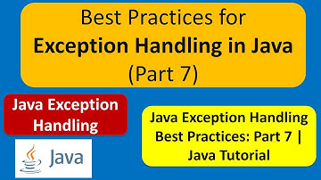 Best Practices for Exception Handling in Java (Part 7) | Java Tutorial