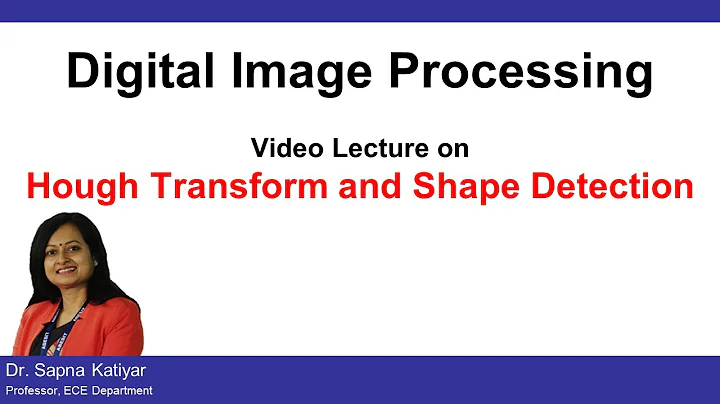 Lecture 54 - Digital Image Processing - Hough Transform and Shape Detection